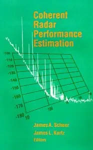 Coherent Radar Performance Estimation (Artech House Radar Library) by James A. Scheer