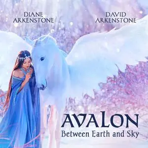 Diane Arkenstone & David Arkenstone - Avalon: Between Earth and Sky (2022)