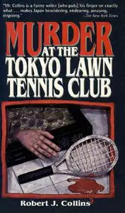 «Murder at the Tokyo Lawn Tennis Club» by Robert Collins