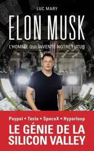 Luc Mary, "Elon Musk, l'homme qui invente notre futur"