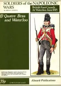 Soldiers of the Napoleonic Wars (1): Quatre Bras and Waterloo - British Foot Guards at Waterloo June 1815