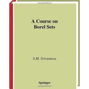 A Course on Borel Sets by S. M. Srivastava