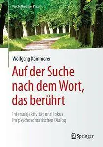 Auf Der Suche Nach Dem Wort, Das Beruhrt: Intersubjektivitat Und Fokus Im Psychosomatischen Dialog