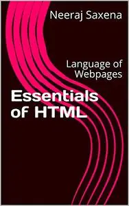 Essentials of HTML: Language of Webpages
