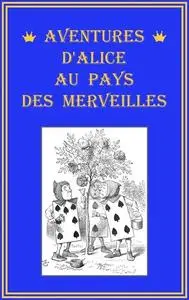 «Aventures d'Alice au pays des merveilles» by Lewis Carroll