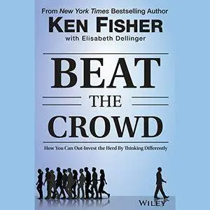 Beat the Crowd: How You Can Out-Invest the Herd by Thinking Differently [Audiobook]