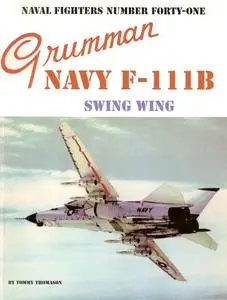 Grumman Navy F-111B Swing Wing (Naval Fighters Number Forty-One)