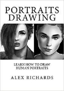Portraits Drawing: Learn How to Draw Human Portraits (Drawing with Alex Richards)