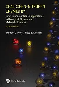 Chalcogen-nitrogen Chemistry: From Fundamentals To Applications In Biological, Physical And Materials Sciences (Updated Edition