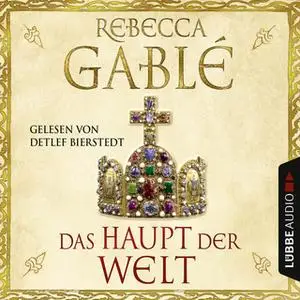 «Otto der Große - Teil 1: Das Haupt der Welt» by Rebecca Gablé