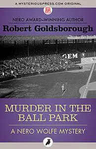 «Murder in the Ball Park» by Robert Goldsborough