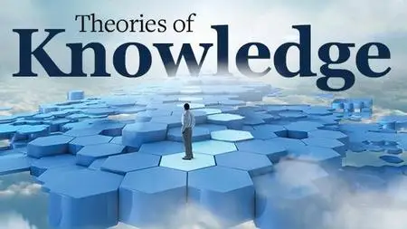 Theories of Knowledge: How to Think about What You Know