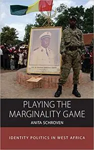 Playing the Marginality Game: Identity Politics in West Africa