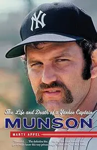 Munson: The Life and Death of a Yankee Captain