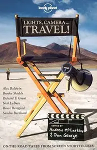 Lights, Camera..Travel! (Lonely Planet Travel Literature) [Repost]