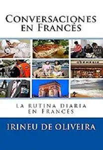 Conversaciones en Francés: La rutina diaria en francés (French Edition)