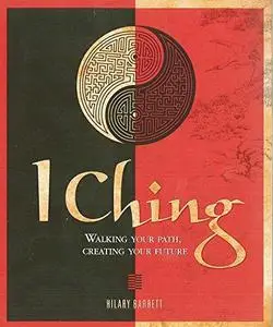 I Ching: Walking your path, creating your future