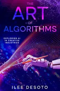The Art of Algorithms: Exploring AI in Creative Industries