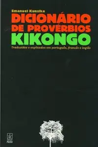 Dicionário de Provérbios Kikongo (Traduzidos para português, inglês e francês)