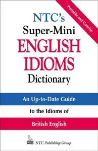 NTC's Super-Mini English Idioms Dictionary (repost)