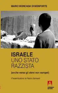 Mario Moncada di Monforte - Israele, uno Stato razzista
