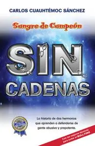 «Sin cadenas» by Carlos Cuauhtémoc Sánchez