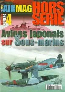 AirMagazine Hors Serie 04 - Avions Japonais sur Sous-Marins