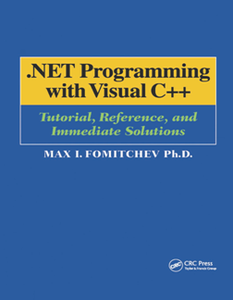 .NET Programming with Visual C++ : Tutorial, Reference, and Immediate Solutions, 2017 Edition