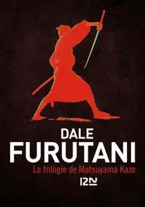 Dale Furutani, "La trilogie de Matsuyama Kaze"