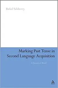 Marking Past Tense in Second Language Acquisition: A Theoretical Model