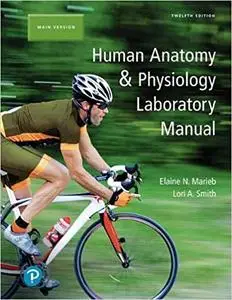 Human Anatomy & Physiology Laboratory Manual, Main Version, 12th Edition