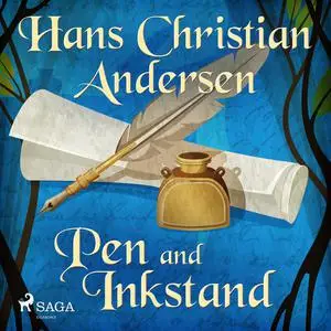 «Pen and Inkstand» by Hans Christian Andersen