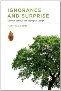 Ignorance and Surprise: Science, Society, and Ecological Design 