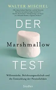Der Marshmallow-Test: Willensstärke, Belohnungsaufschub und die Entwicklung der Persönlichkeit, Auflage: 3