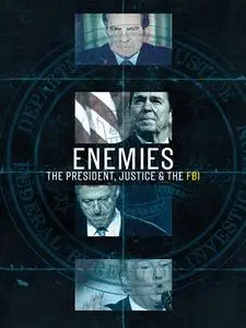 Enemies - The President, Justice And The FBI: A Cancer on the Presidency (2018)