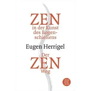 Zen in der Kunst des Bogenschießens - Eugen Herrigel