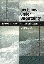 Decisions under uncertainty : probabilistic analysis for engineering decisions