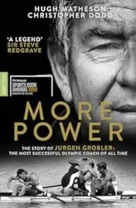 More Power: The Story of Jürgen Grobler: The most successful Olympic coach of all time