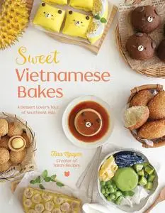 Sweet Vietnamese Bakes: A Dessert Lover's Tour of Southeast Asia