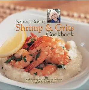 Nathalie Dupree's Shrimp and Grits Cookbook