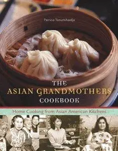 The Asian Grandmothers Cookbook: Home Cooking from Asian American Kitchens (repost)