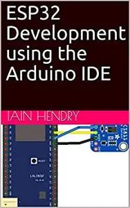 ESP32 Development using the Arduino IDE