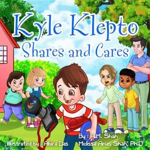 «Kyle Klepto Shares and Cares» by A.M. Shah, Ph.D. Melissa Shah Arias