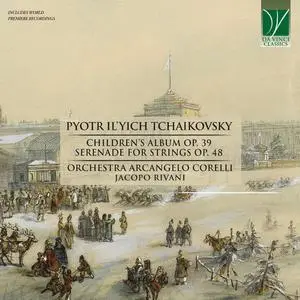 Jacopo Rivani & Orchestra Arcangelo Corelli - Tchaikovsky: Children's Album Op. 39, Serenade for Strings Op. 48 (2021)