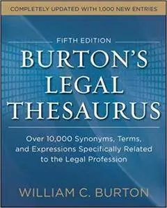 Burtons Legal Thesaurus 5th edition: Over 10,000 Synonyms, Terms, and Expressions Specifically Related to the Legal Profession