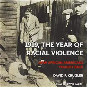 1919, the Year of Racial Violence: How African Americans Fought Back [Audiobook]