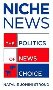 Niche News: The Politics of News Choice (repost)