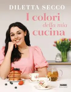 Diletta Secco - I colori della mia cucina