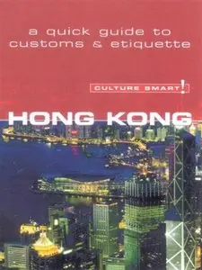Hong Kong - Culture Smart!: The Essential Guide to Customs and Etiquette