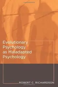 Evolutionary Psychology as Maladapted Psychology (Life and Mind: Philosophical Issues in Biology and Psychology)